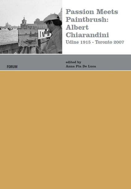 Passion meets paintbrush: Albert Chiarandini (Udine 1915-Toronto 2007) - copertina