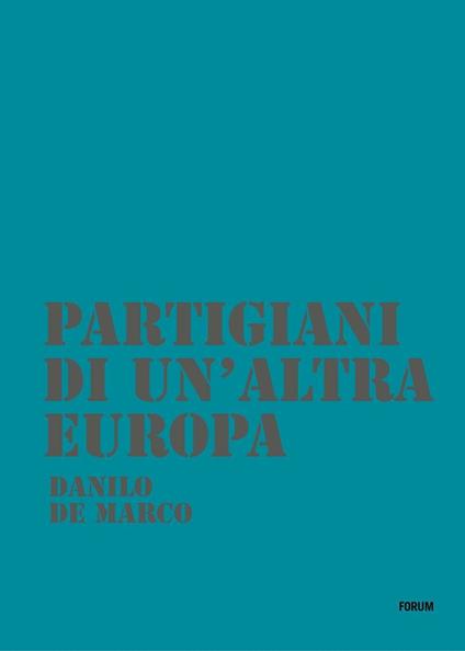 Partigiani di un'altra Europa. Con DVD - Danilo De Marchi - copertina