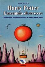 Harry Potter. L'avventura di crescere. Psicologia dell'adolescenza e magia della fiaba