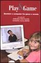 Libro Play & Game. Bambini e computer fra gioco e scuola Amedeo Pistolese , Sandro Scalabrin
