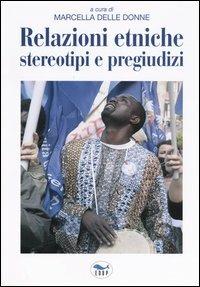 Relazioni etniche, stereotipi e pregiudizi - Marcella Delle Donne - copertina