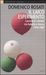 Il laico esperimento. Lavoratori cristiani tra fedeltà e ricerca 1976-1987