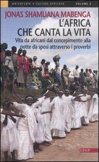 L' Africa che canta la vita. Vita da africani dal concepimento alla notte da sposi attraverso i proverbi - Jonas Shamuana Mabenga - copertina