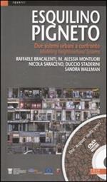 Esquilino Pigneto. Due sistemi urbani a confronto-Modelling Neighbourhood Systems. Ediz. bilingue. Con DVD