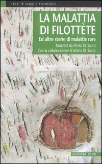 La malattia di Filottète. Ed altre storie di malattie rare - Pietro De Santis,Marta De Santis - copertina