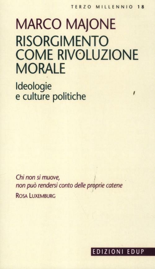 Risorgimento come rivoluzione morale. Ideologie e culture politiche - Marco Majone - copertina