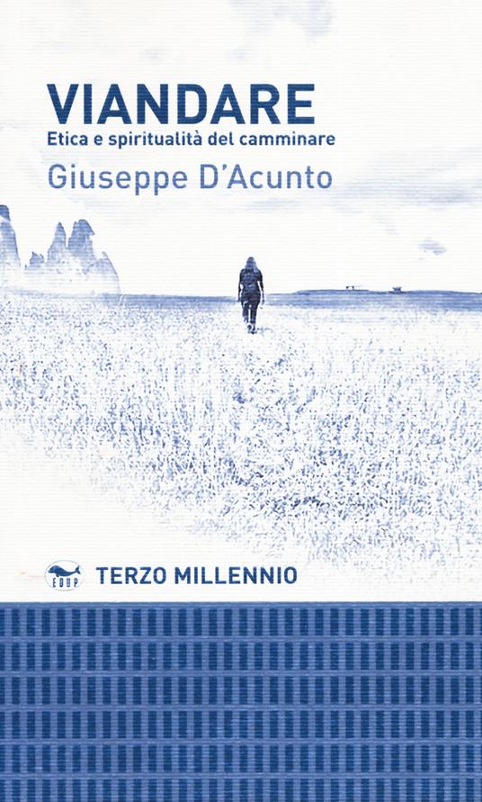 Viandare. Etica e spiritualità del camminare - Giuseppe D'Acunto - copertina