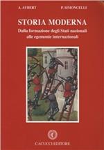 Storia moderna. Dalla formazione degli Stati nazionali alle egemonie internazionali