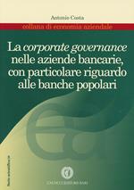 La corporate governance nelle aziende bancarie, con particolare riguardo alle banche popolari