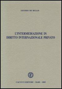 L' intermediazione in diritto internazionale privato - Saverio De Bellis - copertina