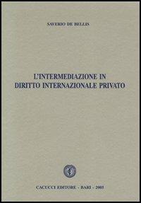 L' intermediazione in diritto internazionale privato - Saverio De Bellis - copertina