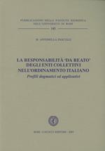 La responsabilità «da reato» degli enti collettivi nell'ordinamento italiano. Profili dogmatici ed applicativi