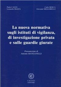 La nuova normativa sugli istituti di vigilanza e di investigazione privata e sulle guardie giurate - copertina