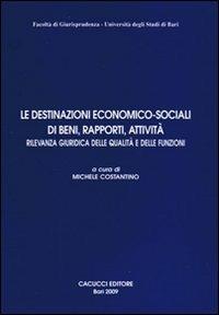 Le destinazioni economico-sociali di beni, rapporti, attività. Rilevanza giuridica delle qualità e delle funzioni - copertina