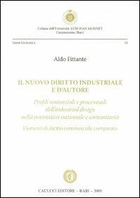 Il nuovo diritto industriale e d'autore. Profili sostanziali e processuali dell'industrial design nella normativa nazionale e comunitaria - Aldo Fittante - copertina