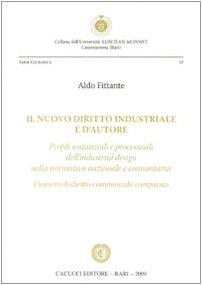 Il nuovo diritto industriale e d'autore. Profili sostanziali e processuali dell'industrial design nella normativa nazionale e comunitaria