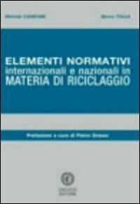 Elementi normativi internazionali e nazionali in materia di riciclaggio - Michele Carbone,Marco Tolla - copertina