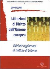 Istituzioni di diritto dell'Unione Europea. Edizione aggiornata al Trattato di Lisbona - Ugo Villani - copertina