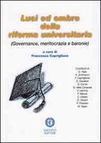 Luci ed ombre della riforma universitaria. Governance, meritocrazie e baronie - copertina