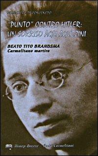 «Punto» contro Hitler: un sorriso agli aguzzini. Beato Tito Brandsma. Carmelitano martire - copertina