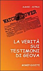 La verità sui Testimoni di Geova. Catechesi essenziale per Testimoni e non