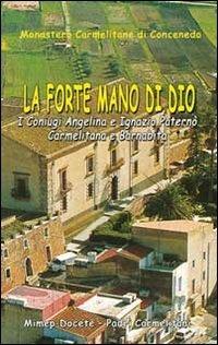 La forte mano di Dio. I coniugi Angelina e Ignazio Paternò. Carmelitana e barnabita - copertina
