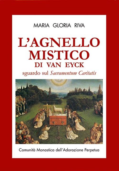 L' agnello mistico di Van Eyck. Sguardo sul Sacramentum caritatis. Con DVD - Maria Gloria Riva - copertina