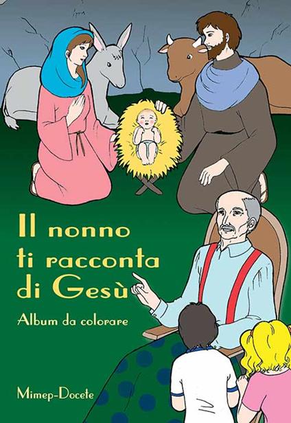 Il nonno ti racconta di Gesù. Album da colorare. Ediz. illustrata - copertina