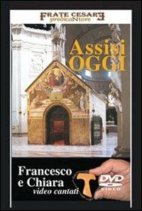 Assisi oggi. Francesco e Chiara. Con DVD - Frate Cesare - copertina