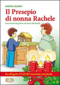 Il presepio di nonna Rachele. Una storia che porta nel cuore del Natale. Con CD Audio. Con gadget - Andrea Oldoni - copertina