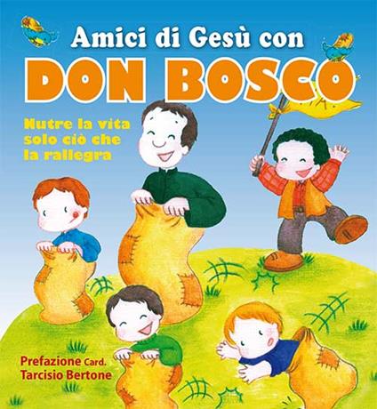 Amici di Gesù con don Bosco. Nutre la vita solo ciò che la rallegra - copertina