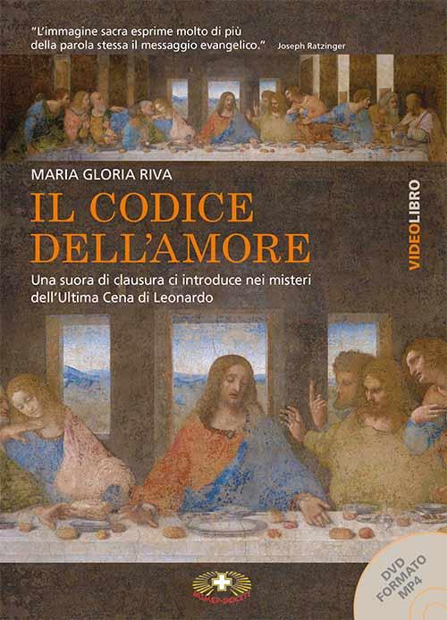 Il codice dell'amore. L'ultima cena di Leonardo formato MP4. Con DVD Audio - Maria Gloria Riva - copertina