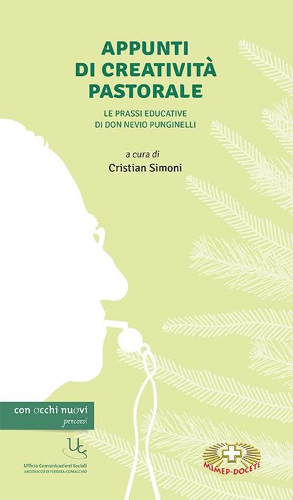 Appunti di creatività pastorale. Le prassi educative di don Nevio Punginelli - Don Nevio Punginelli,Christian Simoni - copertina