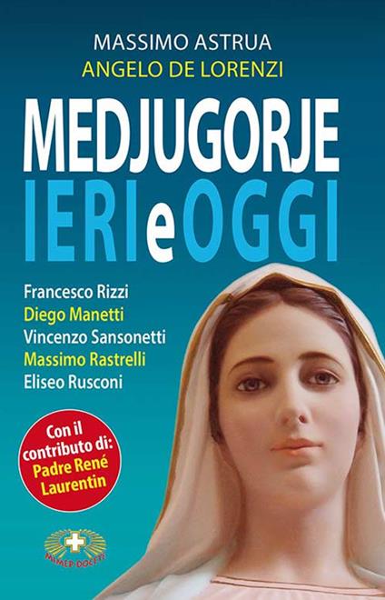 Medjugorje ieri e oggi - Massimo Astrua,Angelo Leonardi - copertina