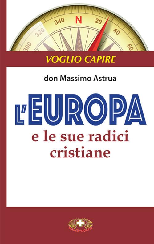 L' Europa e le sue radici cristiane - Massimo Astrua - copertina