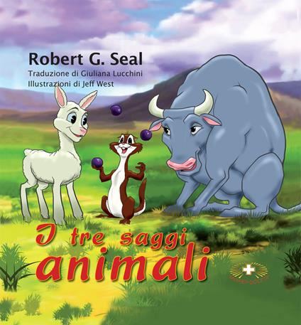 I tre saggi animali. Ediz. a caratteri grandi - Robert G. Seal - copertina