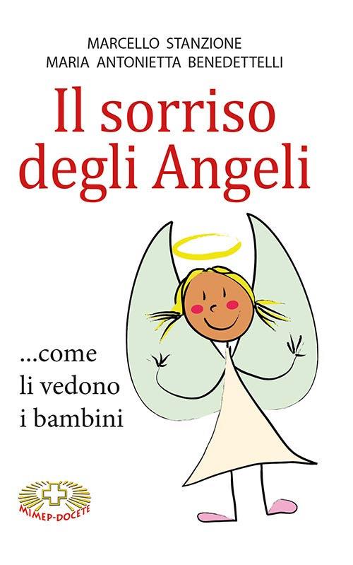 Il sorriso degli angeli ...come li vedono i bambini - Marcello Stanzione,Antonietta Benedettelli - copertina