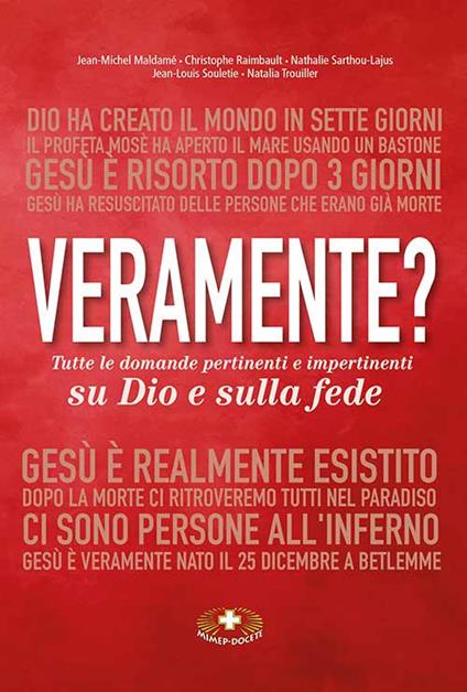 Veramente? Tutte le domande pertinenti e impertinenti su Dio e sulla fede. Ediz. critica - Jean-Michel Maldamé,Christophe Raimbault,Nathalie Sarthou-Lajus - copertina
