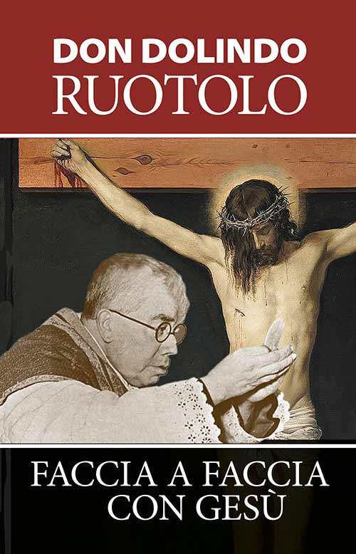 Faccia a faccia con Gesù. Meditazioni per la quaresima e la vita spirituale - Dolindo Ruotolo - copertina