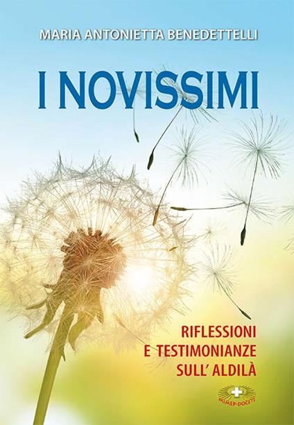 I novissimi. Riflessioni e testimonianze sull'aldilà. Ediz. a caratteri grandi - Maria Antonietta Benedettelli - copertina