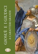 Giosuè e i giudici. Ediz. a caratteri grandi