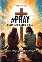 #Pray. Connessi con il Cielo