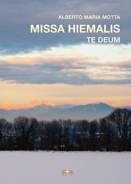 Missa hiemalis. Te deum. Ediz. per la scuola - Alberto Maria Motta - copertina