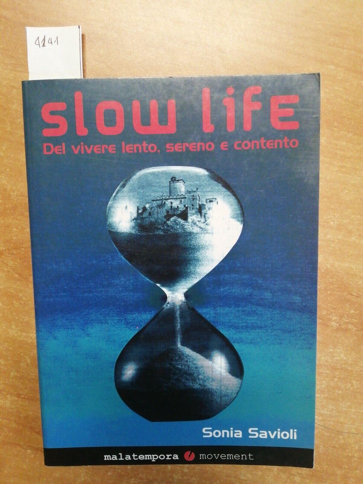 Slow life. Del vivere lento, sereno e contento