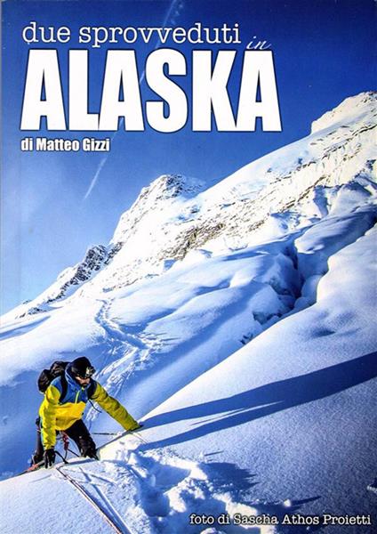 Due sprovveduti in Alaska - Matteo Gizzi,Sascha Athos Proietti - ebook