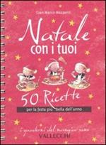 Natale con i tuoi. 50 ricette per la festa più bella dell'anno