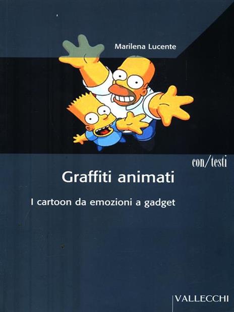 Graffiti animati. I cartoon da emozioni a gadget - Marilena Lucente - 2