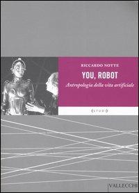 You robot. Antropologia della vita artificiale - Riccardo Notte - copertina
