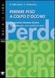Libro Perdere peso a colpo d'occhio. Il programma alimentare illustrato di «Perdere peso senza perdere la testa» Riccardo Dalle Grave , Camillo Ezio Di Flaviano