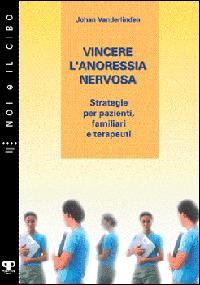 Vincere l'anoressia nervosa. Strategie per pazienti, familiari e terapeuti - Johan Van der Linden - copertina